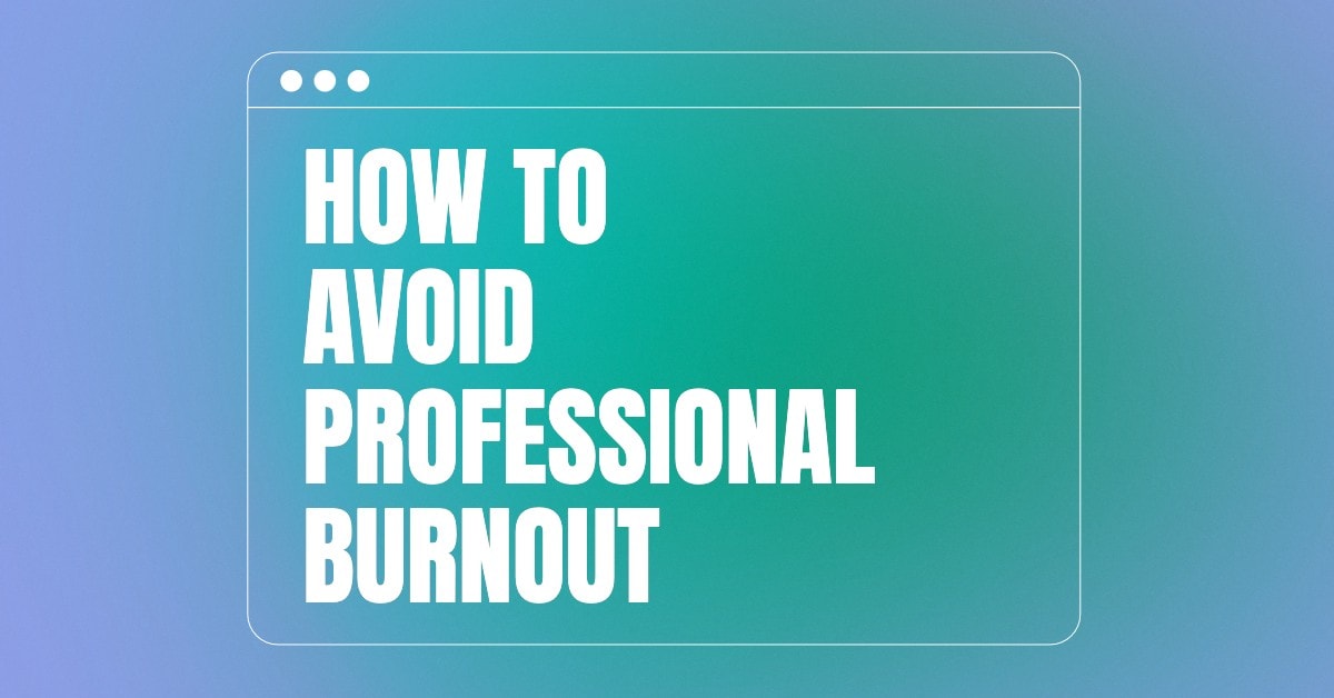 how to avoid professional burnout